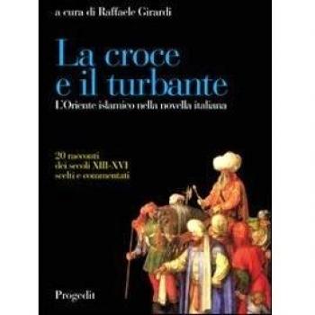 La croce e il turbante. L'Oriente islamico nella novella italiana