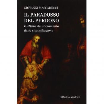 Il paradosso del perdono. Rilettura del sacramento della Riconciliazione