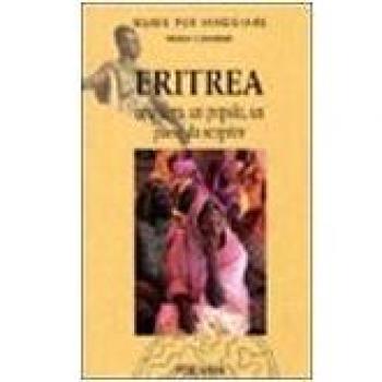 Eritrea. Una terra, un popolo, un paese da scoprire