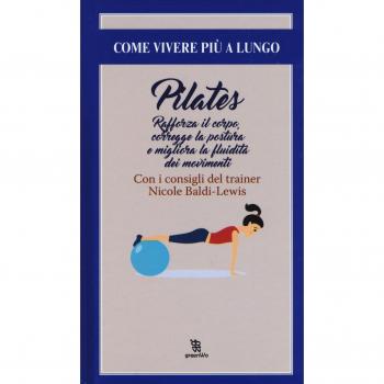 Pilates. Rafforza il corpo, corregge la postura e migliora la fluidità dei movimenti