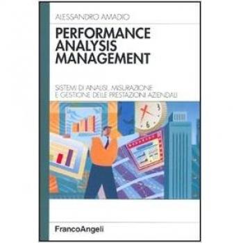 Performance analysis management. Sistemi di analisi, misurazione e gestione delle prestazioni aziendali