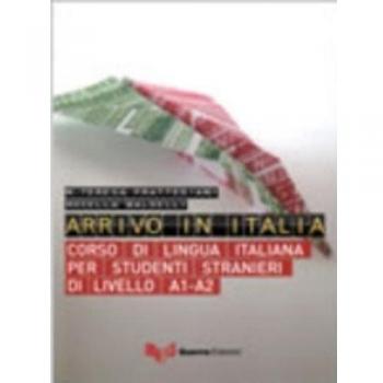 Arrivo in Italia. Corso di lingua italiana per studenti stranieri di livello A1-A2. Con CD Audio: Corso Di Lingua Italiana Per Studenti Stranieri Di Livello A1-A2 + CD Audio