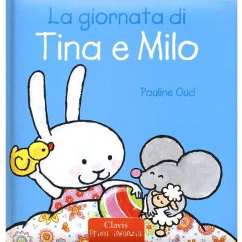 La giornata di Tina e Milo. Ediz. a colori