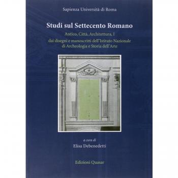 Studi sul Settecento romano. Antico, città, architettura. Dai disegni e manoscritti dell'Istituto nazionale di archeologia e storia dell'arte (Vol. 1)
