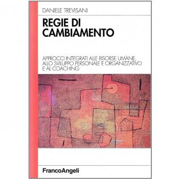 Regie di cambiamento. Approcci integrati alle risorse umane, allo sviluppo personale e organizzativo e al coaghing