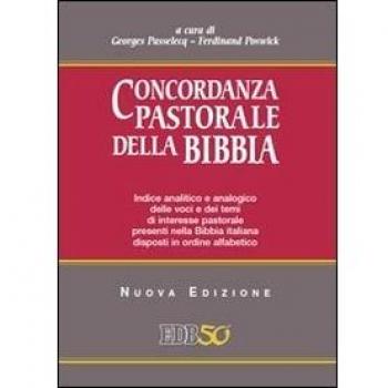 Concordanza pastorale della Bibbia. Indice analitico e analogico delle voci e dei temi di interesse pastorale presenti nella Bibbia italiana disposti alfabeticamente