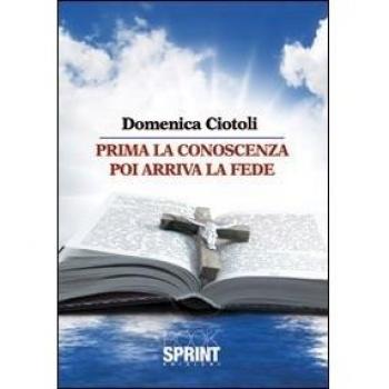 Prima la conoscenza poi arriva la fede: 1