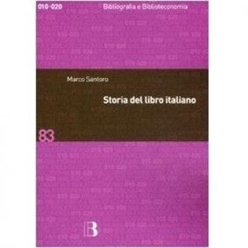 Storia del libro italiano. Libro e società in Italia dal Quattrocento al nuovo millennio