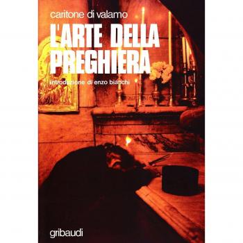 L'arte della preghiera. Antologia di testi spirituali sulla preghiera del cuore