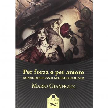Per forza o per amore. Donne di briganti nel profondo Sud