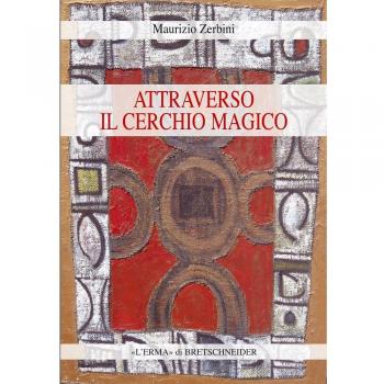 Attraverso il cerchio magico. Storia delle religioni, stregoneria e smanie per l'occulto