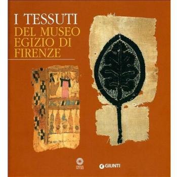 I tessuti del Museo egizio di Firenze. Ediz. illustrata