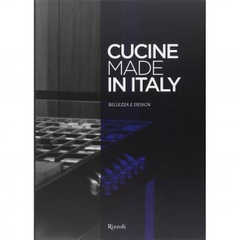 Cucine made in Italy. Bellezza e design. Ediz. illustrata