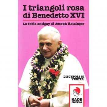 I triangoli rosa di Benedetto XVI. La fobia antigay di Joseph Ratzinger