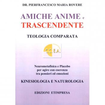 Amiche anime e trascendente. Teologia comparata neurometafisica e placebo per agire con coerenza
