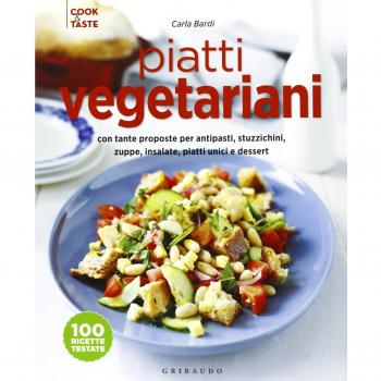 Piatti vegetariani con tante proposte per antipasti, stuzzichini, zuppe, insalate, piatti unici e dessert. Ediz. illustrata