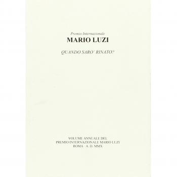Mario Luzi. Quando sarò rinato? Atti annuali del Premio internazionale Mario Luzi 2010