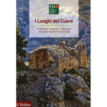 I luoghi del cuore. 10 anni del censimento nazionale dei luoghi da non dimenticare