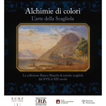 Alchimie di colori. L'arte della Scagliola. La collezione Bianco Bianchi di antiche scagliole dal XVII al XIX secolo. Catalogo della mostra. Ediz. illustrata