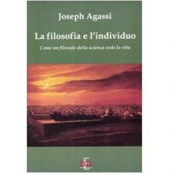 La filosofia e l'individuo. Come un filosofo della scienza vede la vita