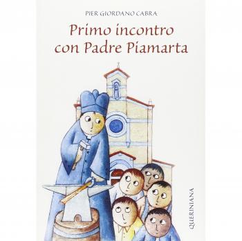 Primo incontro con padre Piamarta. Ediz. illustrata