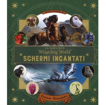 Schermi incantati. Il magico mondo di J.K. Rowling. Creature fantastiche (Vol. 2)